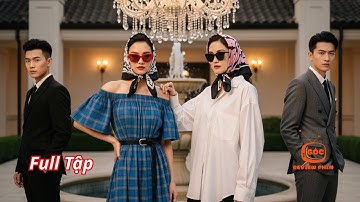 Hai chị em xuyên không làm dâu nhà tổng tài, định bỏ trốn ai ngờ được cưng như nữ hoàng