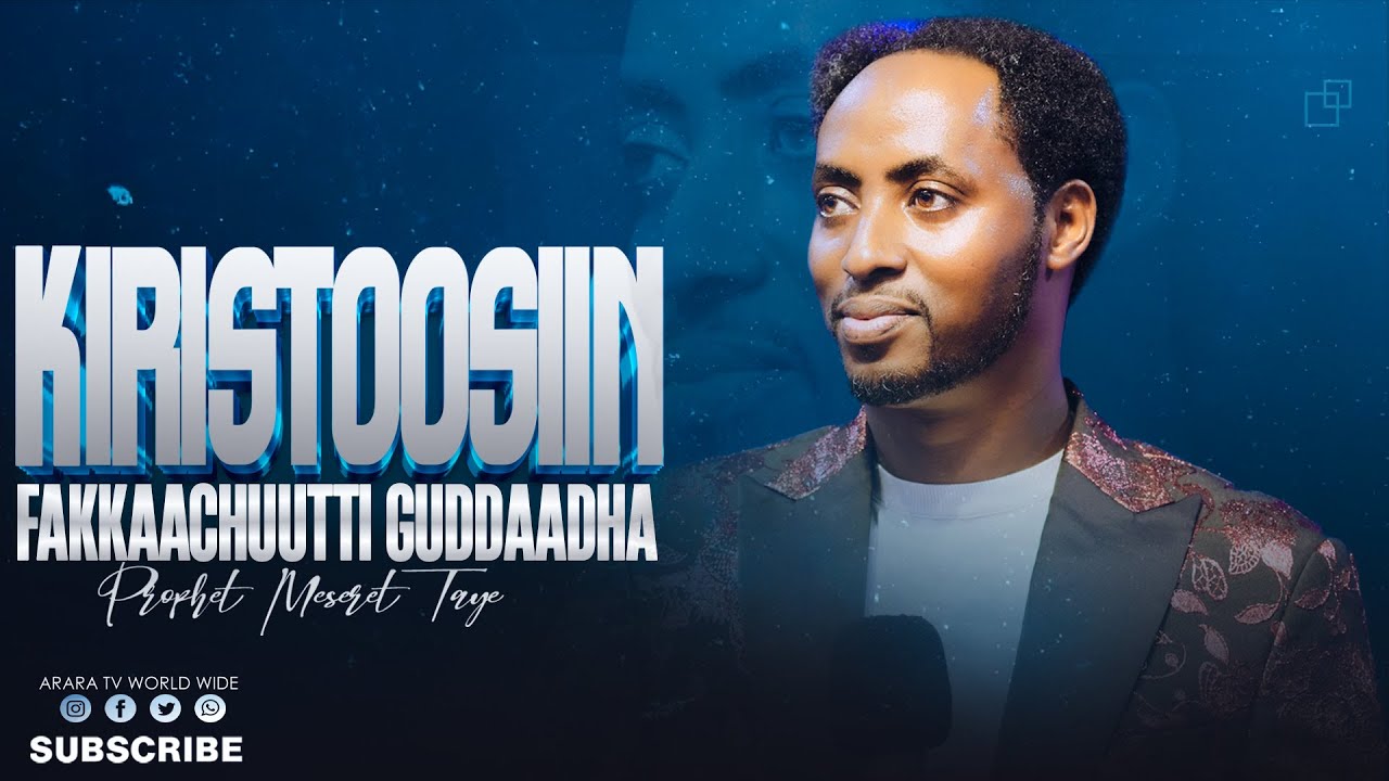 Kiristoosiin Fakkaachuutti Guddaadha  || 2018 || Prophet Meserat Taye || ‪@araratvworldwide‬