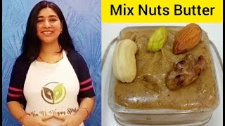 Mix Nuts Butter Recipe || Vegan Butter