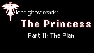 Lone Ghost Reads: The Princess [Part 11]