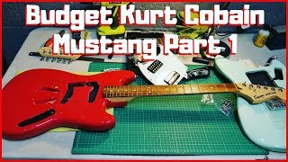 Building A Budget Kurt Cobain Mustang Part 1