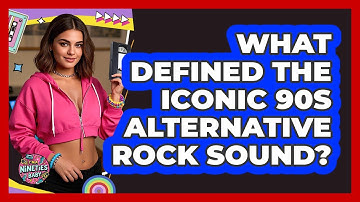 What Defined The Iconic 90s Alternative Rock Sound?