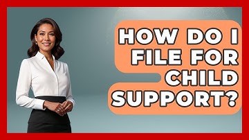 How Do I File For Child Support? - Get Divorce Answers