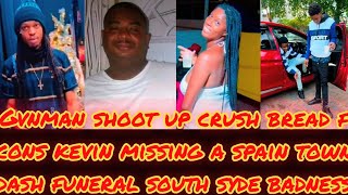 GVNMAN SHOOT UP CRUSH BREAD FAM YARD+CONS KEVIN MISSING A SPAIN TOWN & DASH FUNERAL SOUTH SYDE BAD !