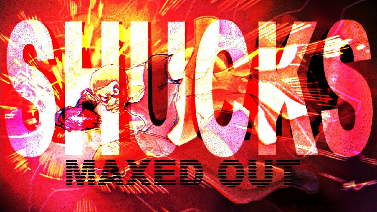 SHUCKS MAXED OUT: official song vizualizer (+FLP$)