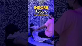 ₹699/- में Full Body Massage वो भी अपने Indore में😱🤩 #indore #massage #spa #shorts #youtubeshorts
