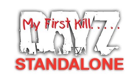 DayZ Standalone - My First Kill. . . . .