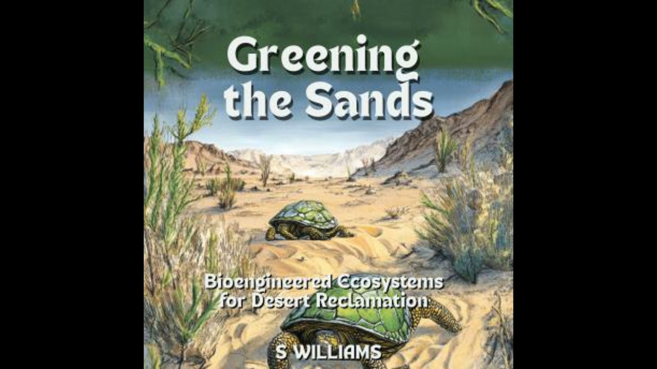 Greening the Sands: Bioengineered Ecosystems for Desert Reclamation - S Williams