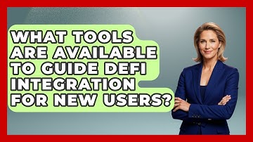 What Tools Are Available to Guide DeFi Integration for New Users? | All About Crypto Exchanges News