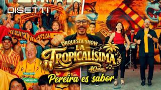 Pereira es sabor - La Tropicalísima (Video Oficial) @LATROPICALISIMA  #Pereira #Salsa