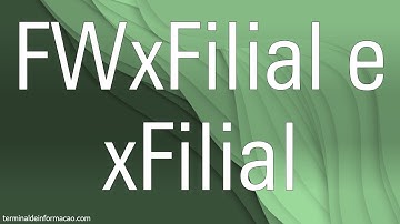 Buscando a filial usada em uma tabela com FWxFilial e xFilial - Maratona AdvPL e TL++ 259