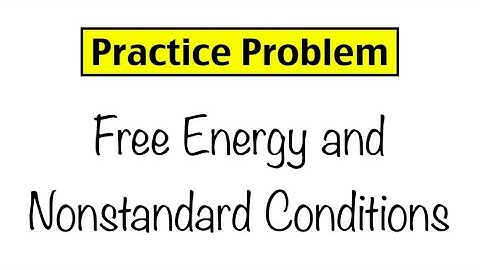 Practice Problem: Free Energy and Nonstandard Conditions