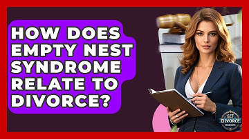 How Does Empty Nest Syndrome Relate To Divorce? - Get Divorce Answers