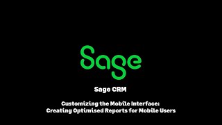 Sage CRM: Customizing the Mobile Interface: Creating Optimised Reports for Mobile Users