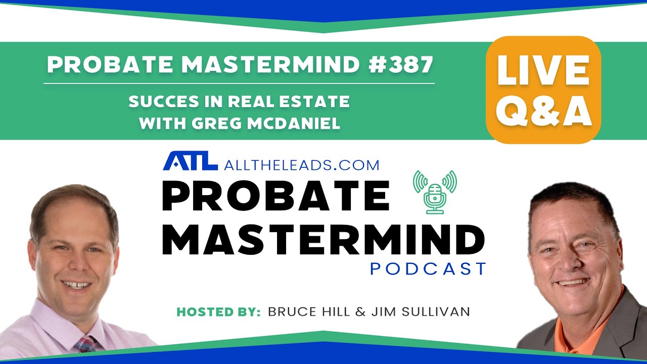 Success in Real Estate with Greg McDaniel | Probate Mastermind Episode 