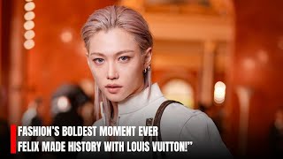“Felix Stuns the Fashion World! Louis Vuitton Has Never Been This Bold 😱”