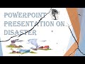 Powerpoint presentation on disasters