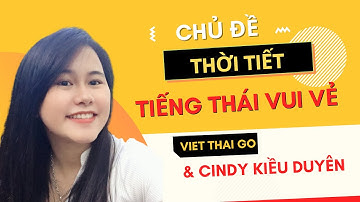 Tiếng Thái Vui Vẻ | Chủ đề: Thời tiết || Viet Thai Go - Cindy Kiều Duyên