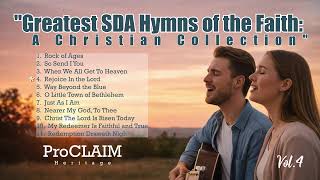 🔴 11 Greatest SDA Hymns of the Faith A Christian Collection Vol  4   ProCLAIM Heritage