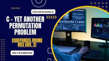 [Bangla]C. Yet Another Permutation Problem Codeforces Round 893 (Div. 2) Explanation