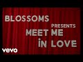 Blossoms - Meet Me In Love