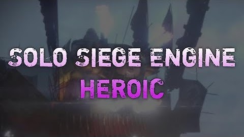 Solo Siege Engine Heroic (blinks)