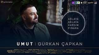 Gürkan Çapkan - Ağlaya ağlaya vardım pınara U.H  [ Umut © 2021 ] Resimi