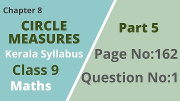 Class 9 | Maths |Chapter 8 | Circle Measures |Page No:162; Question No: 1| Kerala Syllabus |Part 5