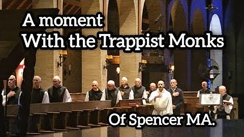 The Trappist Monks of Spencer MA