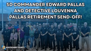 5D Commander Ed Pallas and Detective Louvenna Pallas Retirement Send-Off