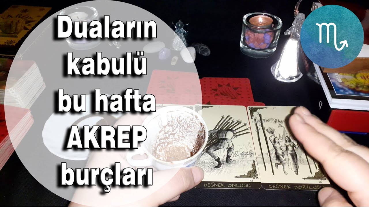 AKREP BURCU 20 26 Nisan Haftası Kahve Falı ve Tarot Yorumu YouTube