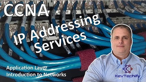 IP Addressing Services - Application Layer - Introduction to Networks - CCNA - KevTechify | vid 80