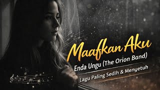 Maafkan Aku  Enda Ungu  The Orion Band Lagu Paling Sedih U0026 Menyentuh  Viral Tiktok 