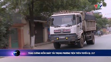 (TTV) Tăng cường kiểm soát  tải trọng phương tiện trên tuyến QL 217