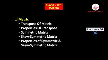 "Class 12 Math | Matrix Lecture 4: Transpose, Properties , Symmetric & Skew-Symmetric Matrix"