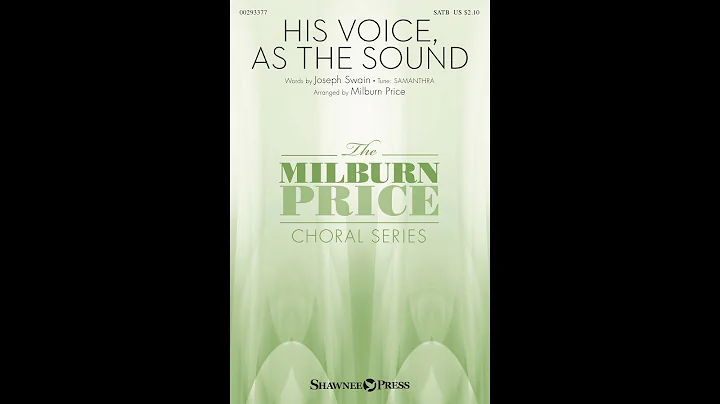 HIS VOICE, AS THE SOUND (SATB Choir) - arr. Milburn Price