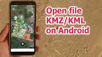 Open file KMZ/KML on Android | Đọc file KMZ trên điện thoại Android