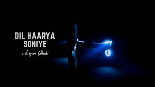 'Dil Haarya Soniye' (Official Audio) Aaryan Ghule, Aahana Ghule