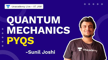 Quantum Mechanics PYQs | IITJAM 2022 | Physics | Sunil Joshi| UnacademyLive