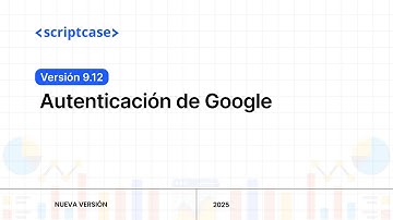 Scriptcase 9.12 - Autenticación de Google