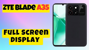 Full Screen Display ZTE Blade A35 || Use full screen display || Full screen display settings