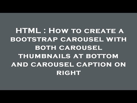 HTML : How to create a bootstrap carousel with both carousel thumbnails at bottom and carousel capti