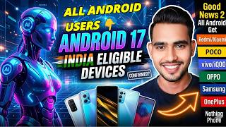 Android 17 Eligible India Devices List All Brands – Xiaomi, Samsung, Realme, OnePlus,vivo Oppo More