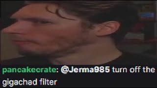 jerma turns off the gigachad filter 