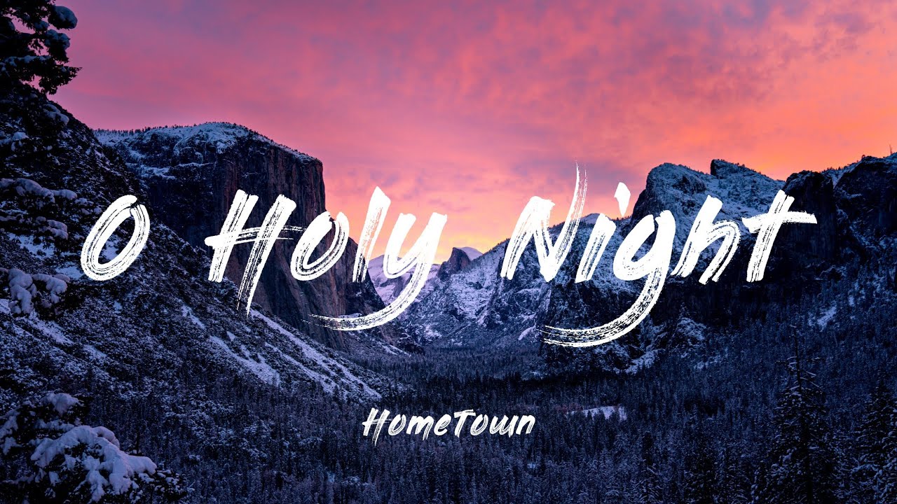 O Holy Night HomeTown Lyrics [1 HOUR] YouTube