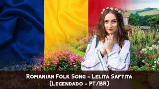 Romanian Folk Song - Lelita Saftita (Legendado - PT/BR)
