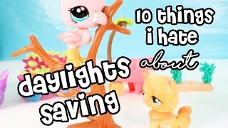 LPS - 10 THINGS I HATE ABOUT DAYLIGHT SAVINGS!