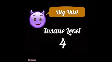 Dig This! Insane Level 1-4