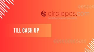 CirclePOS - Till Cash Up Function Wealth