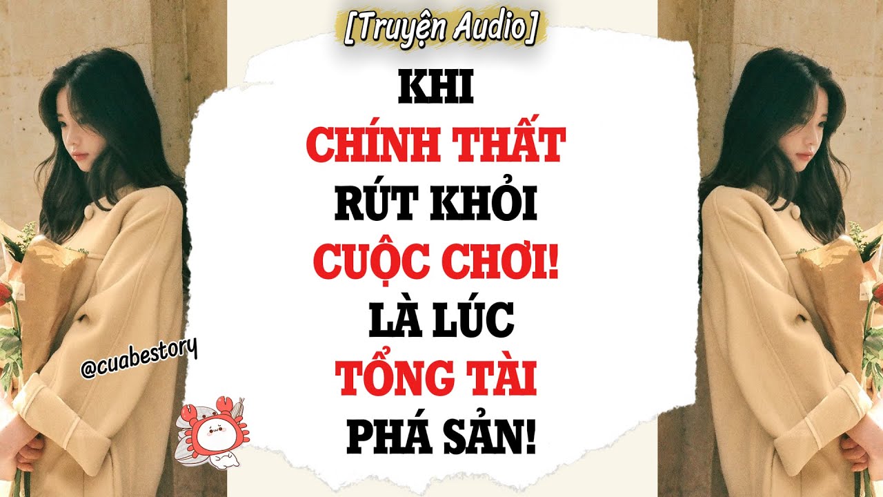 [ Full Audio ] KHI CHÍNH THẤT RÚT KHỎI CUỘC CHƠI! LÀ LÚC TỔNG TÀI PHÁ SẢN!